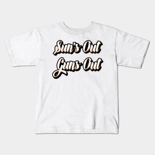 Sun's out Guns out Kids T-Shirt